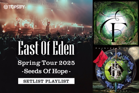 East Of Eden Spring Tour 2025 〜 Seeds Of Hope 〜 Setlist Playlist