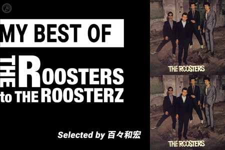 MY BEST OF THE ROOSTERS to THE ROOSTERZ by 百々和宏” by
