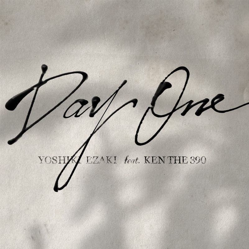 あやり様　宜しくお願いします Day One feat. KEN THE 390” by YOSHIKI EZAKI - トラック・歌詞