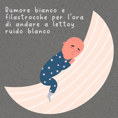 Battiti della buonanotte” by Ninna nanna del bambino/Canzoni rilassanti per  la nanna dei bambini/Ninna nanna Rockabye - トラック・歌詞情報