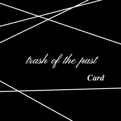 Card By Trash Of The Past トラック 歌詞情報 Awa