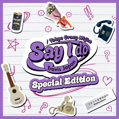 Say I do / Tokyo Crazy Night 4形態 4形態❗️Say I Do / Tokyo Crazy Night 注文 3月5日(水)発売 First