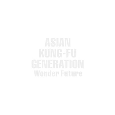 Wonder Future ワンダーフューチャー By Asian Kung Fu Generation トラック 歌詞情報 Awa