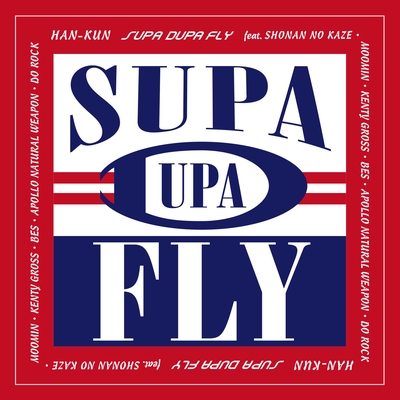 Supa Dupa Fly Feat 湘南乃風 Moomin Kenty Gross Bes Apollo Natural Weapon 導楽 By Han Kun トラック 歌詞情報 Awa