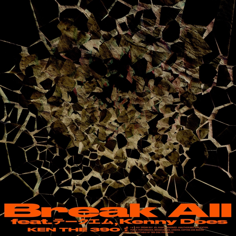 Break All (feat. テークエム & KennyDoes) [Remix]” by KEN THE 390