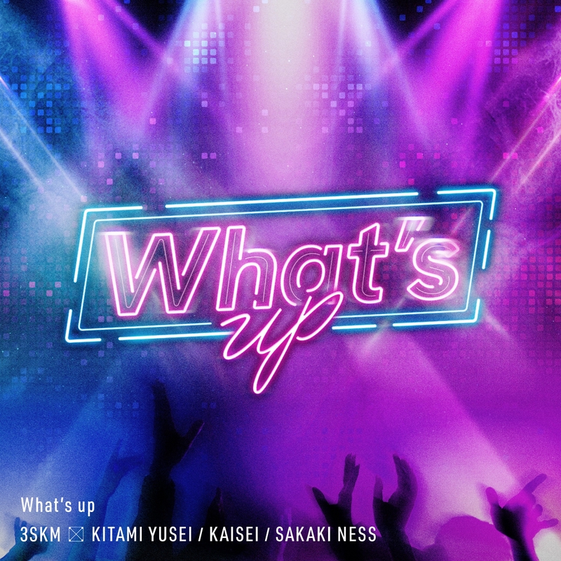 What's upページ What's up” by 3SKM - トラック・歌詞情報 | AWA