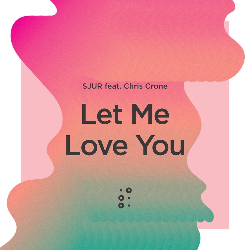 Let Me Love You By Sjur Feat Chris Crone トラック 歌詞情報 Awa