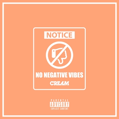 No Negative Vibes By Cream トラック 歌詞情報 Awa