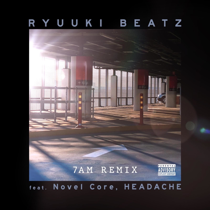 7am Remix Feat Novel Core Headache By Ryuuki Beatz トラック 歌詞情報 Awa