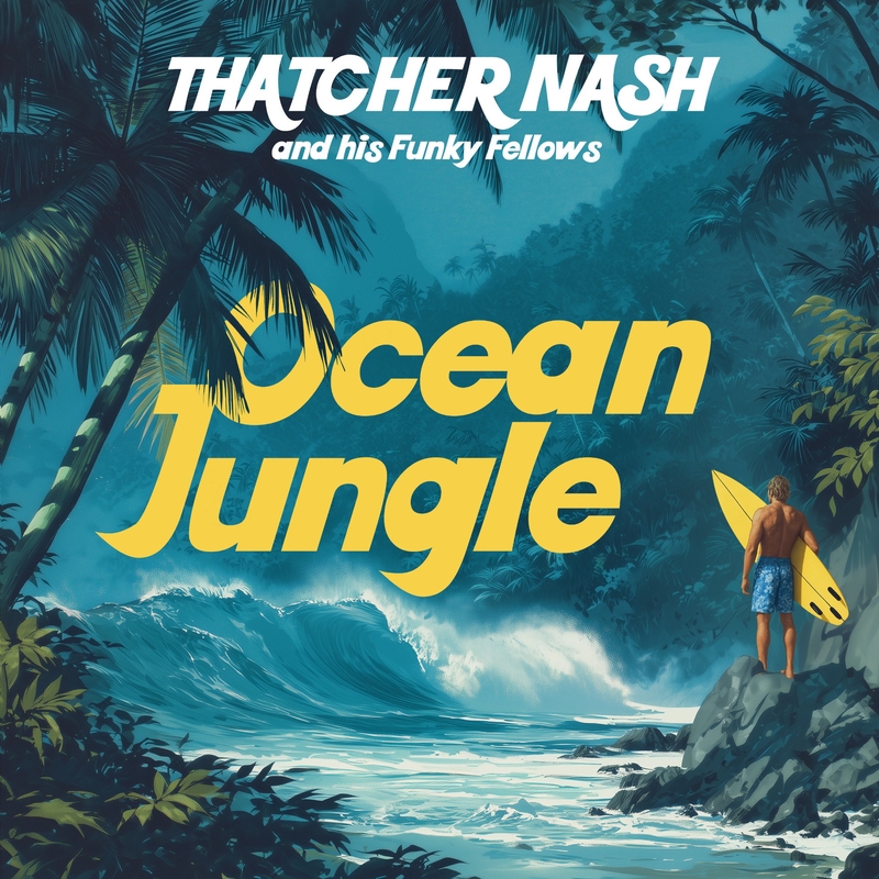 ”Welcome to the Ocean Jungle!” by Thatcher Nash and his Funky Fellows ...