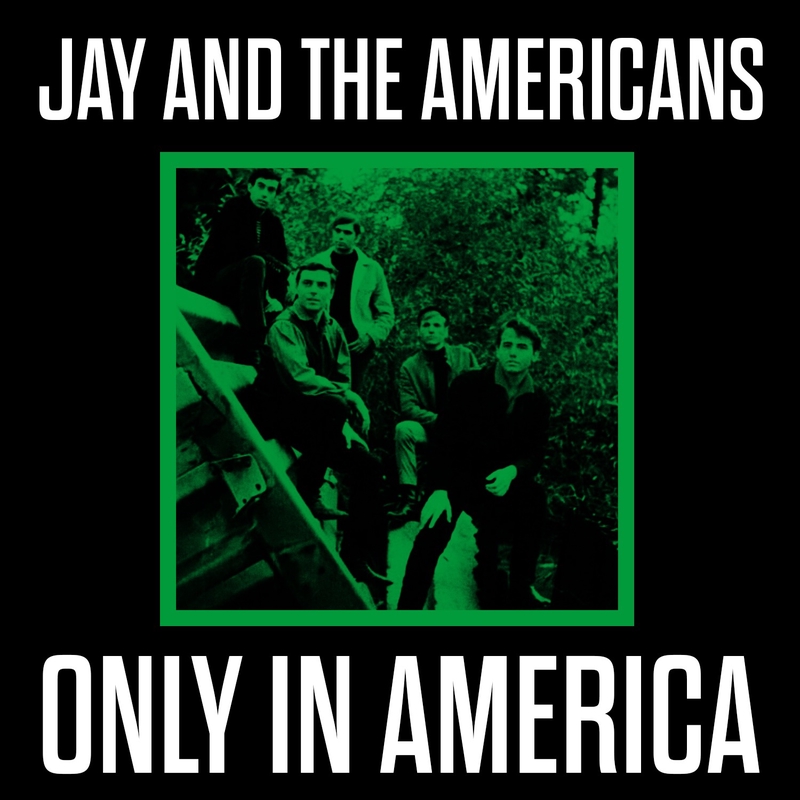 Only america. Jay & the Americans.