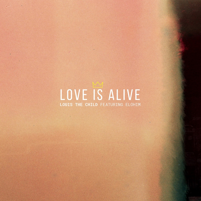 Love Is Alive By Louis The Child Elohim トラック 歌詞情報 Awa