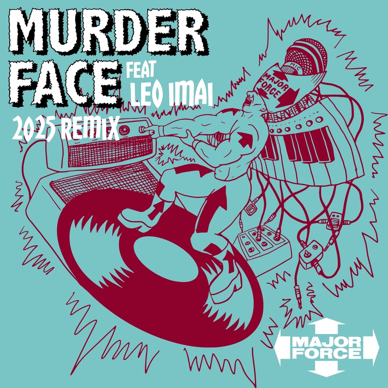 MURDER FACE(2025 REMIX)” by MAJOR FORCE PRODUCTIONS feat. LEO今井
