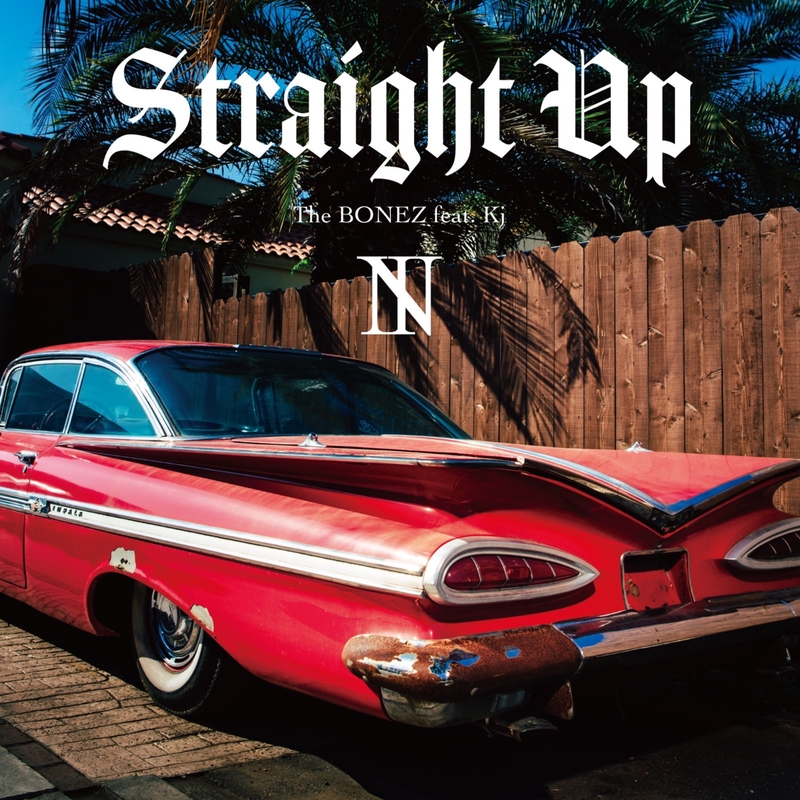 洋楽 Straight Up Straight Up (feat. Kj)” by The BONEZ - トラック・歌詞情報 | AWA