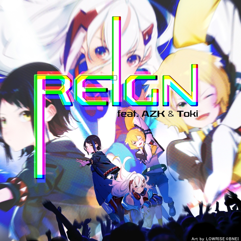 REIGN (feat. AZK & Toki)” by 電音部,AZK,Toki,鳳凰火凛 (CV: 健屋花 