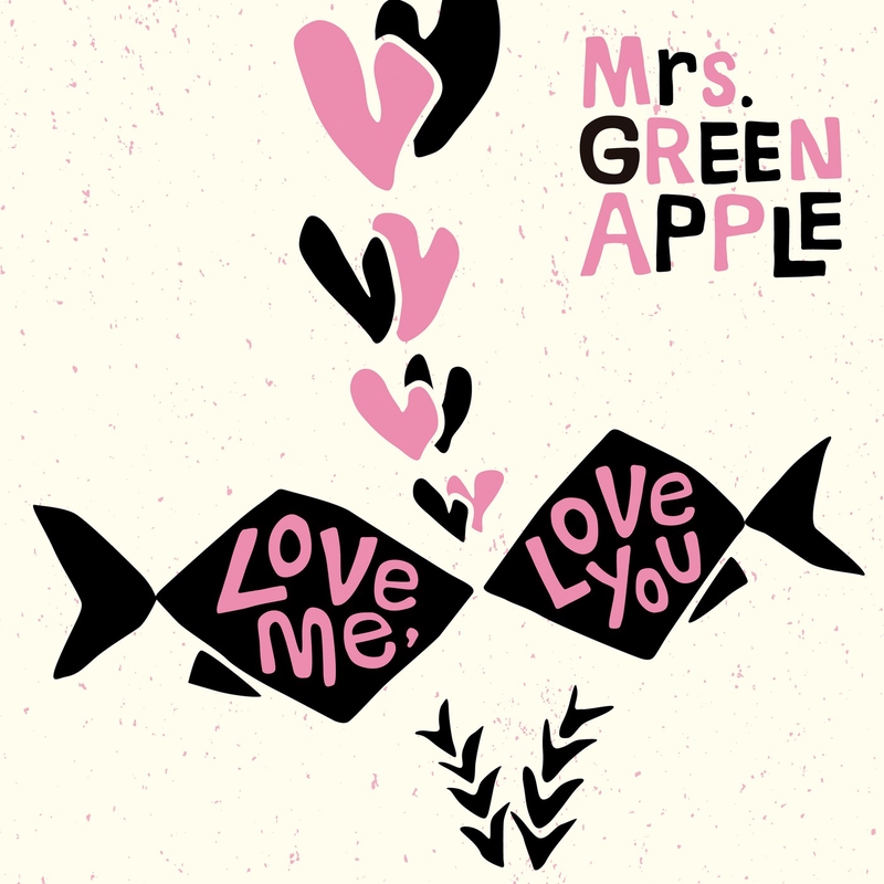 Love me, Love you” by Mrs. GREEN APPLE - トラック・歌詞情報 | AWA