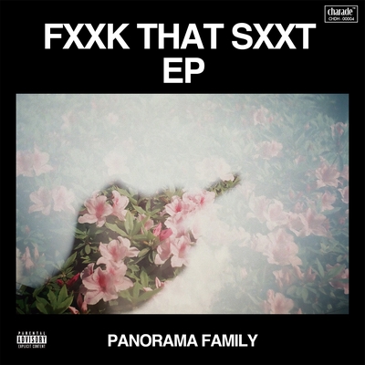 Fxxk That Sxxt By Panorama Family トラック 歌詞情報 Awa