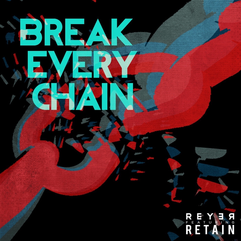 ”Break Every Chain (Reyer & Retain Remix)” by Reyer/Retain トラック・歌詞情報