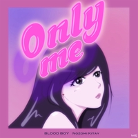 Only me” by BLOOD BOY & Nozomi Kitay - トラック・歌詞情報 | AWA