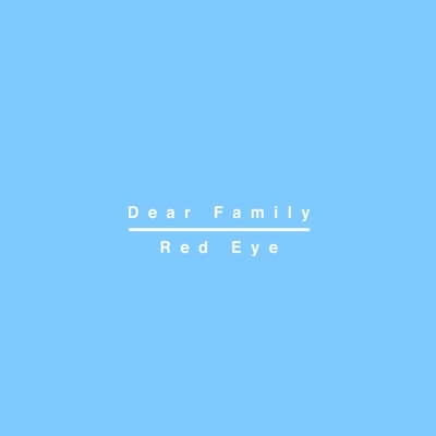 Dear Family By Red Eye トラック 歌詞情報 Awa