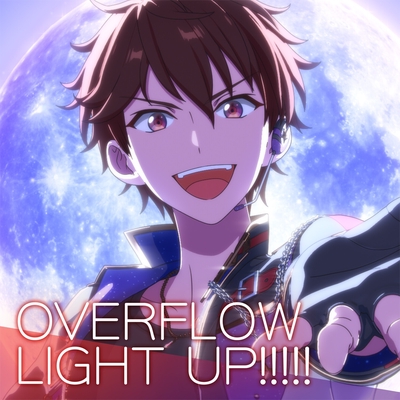 OVERFLOW LIGHT UP!!!!!” by 流星隊/あんさんぶるスターズ