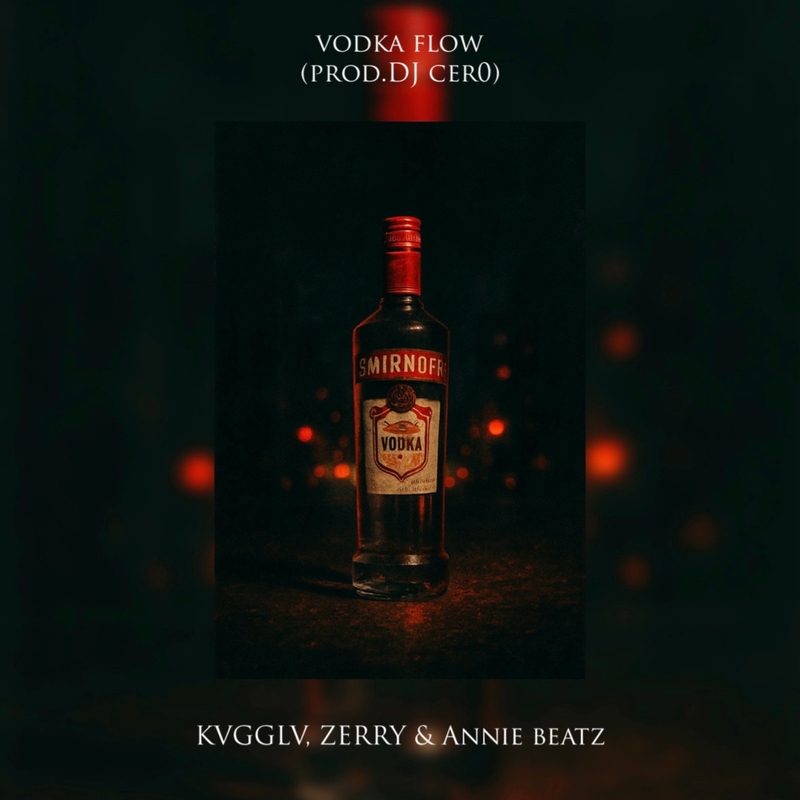 vodkaページ VODKA FLOW” by KVGGLV, ZERRY & Annie beatz - トラック・歌詞