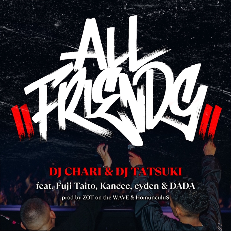 ALL FRIENDS (feat. Fuji Taito, Kaneee, eyden & DADA)” by DJ