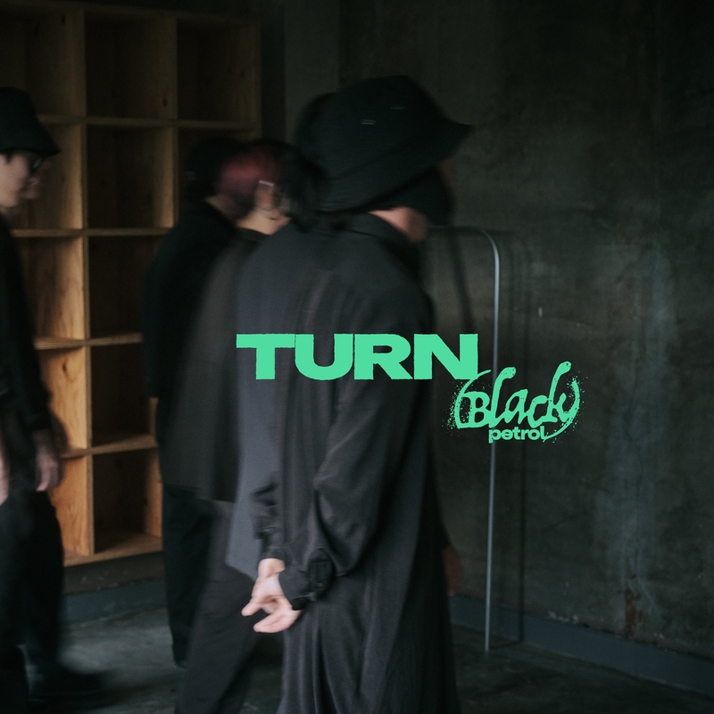 TURN I” by Black petrol - トラック・歌詞情報 | AWA