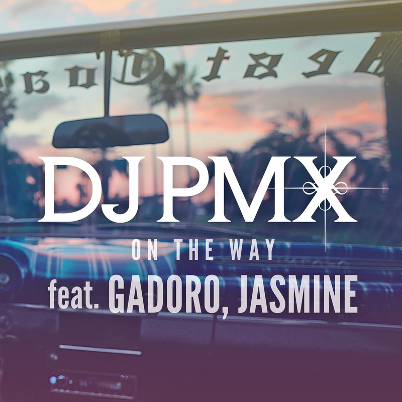 On The Way (feat. GADORO & JASMINE)” by DJ PMX - トラック・歌詞