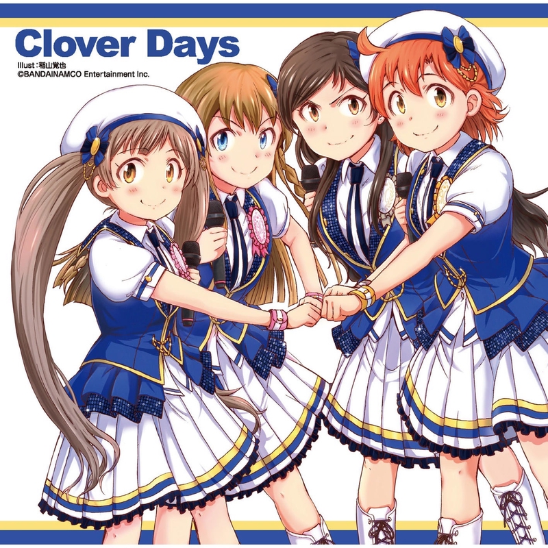 Clover Days” by Clover/矢吹可奈 (CV.木戸衣吹)/北沢志保 (CV.雨宮 天