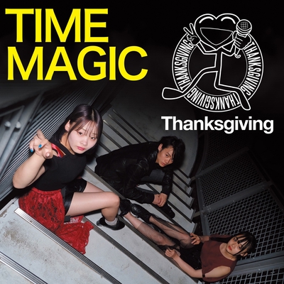 TIME MAGIC” by Thanksgiving - トラック・歌詞情報 | AWA