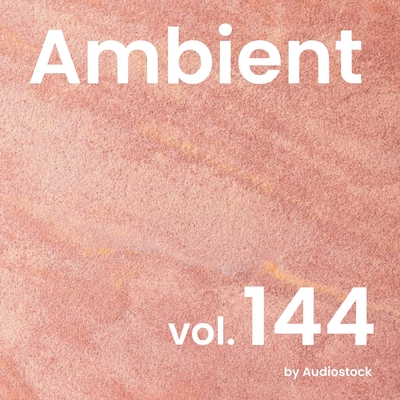 アンビエント, Vol. 144 -Instrumental BGM- by Audiostock