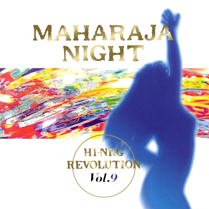 MAHARAJA NIGHT HI-NRG REVOLUTION VOL.9 - アルバム情報 | AWA