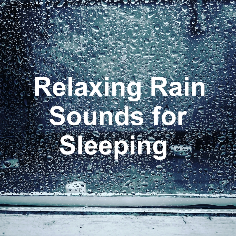 ”Relaxing Rain Sounds for Sleeping Pt. 42 feat. Rain Sounds,Rain Sounds ...