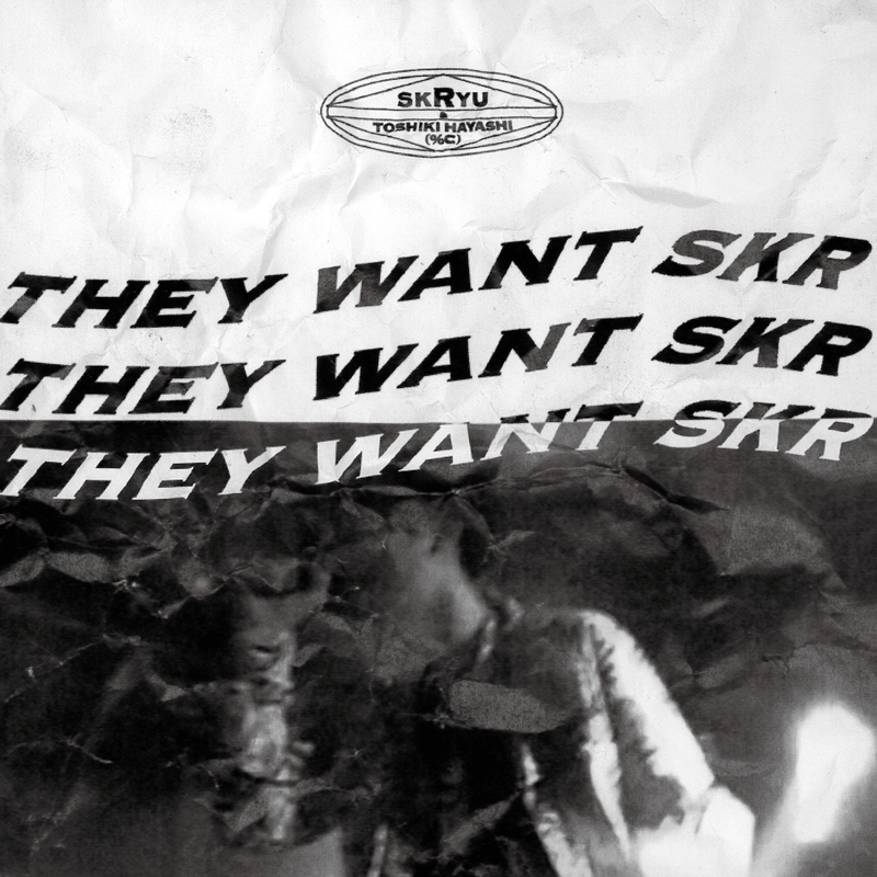 They Want SKR (六畳二間 Mix)” by SKRYU & TOSHIKI HAYASHI(%C