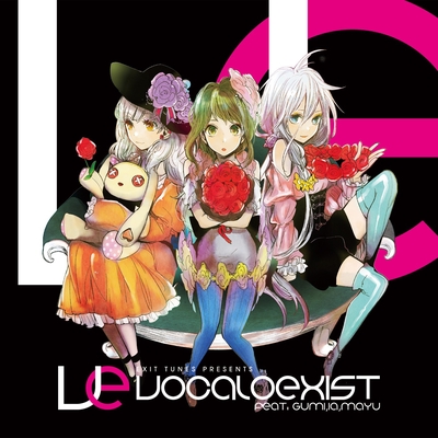 EXIT TUNES PRESENTS Vocaloexist (ボカロエグジスト) feat. GUMI、IA