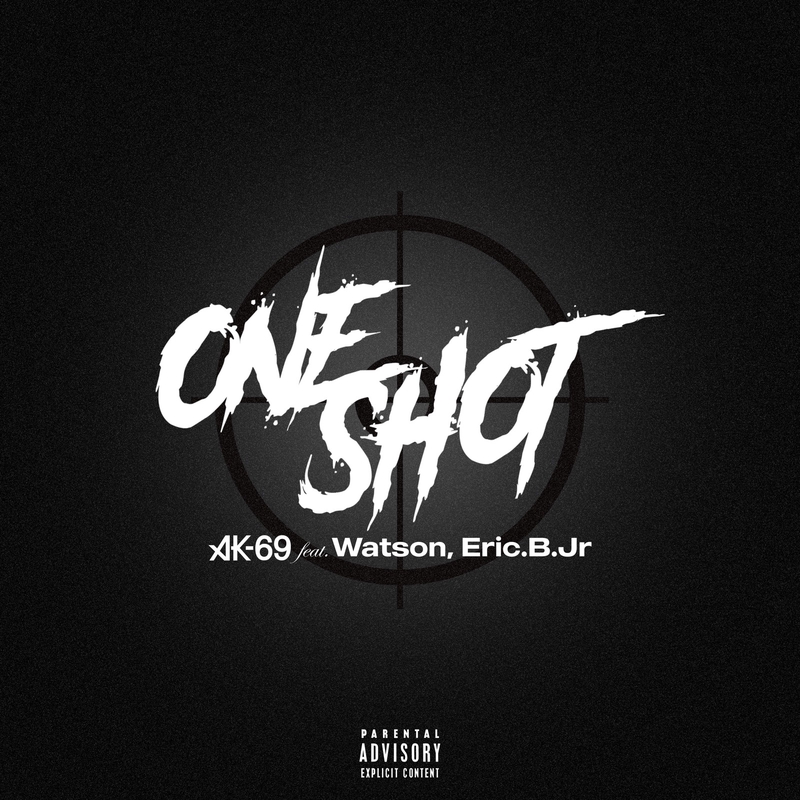 ONE SHOT (feat. Watson & Eric.B.Jr)” by AK-69 - トラック・歌詞情報