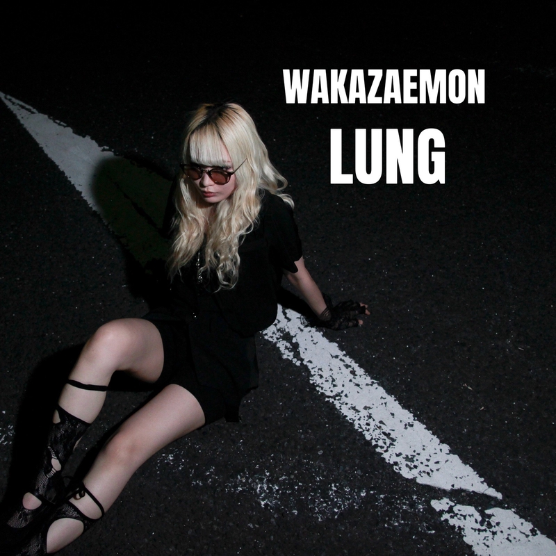 【匿名配送】WAKAZAEMON/LUNG LUNG” by わかざえもん - トラック・歌詞情報 | AWA