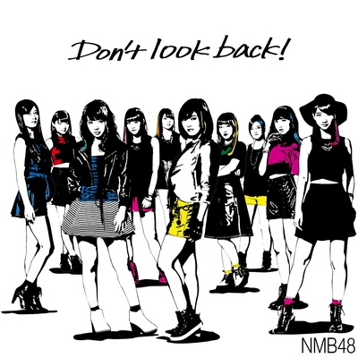 Don T Look Back By Nmb48 トラック 歌詞情報 Awa
